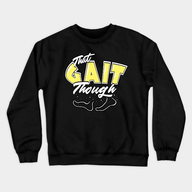 That Gait Through Crewneck Sweatshirt by gdimido